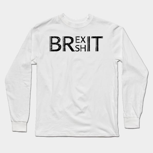 Brexit Anti Brexshit Shit Show Long Sleeve T-Shirt by phoxydesign